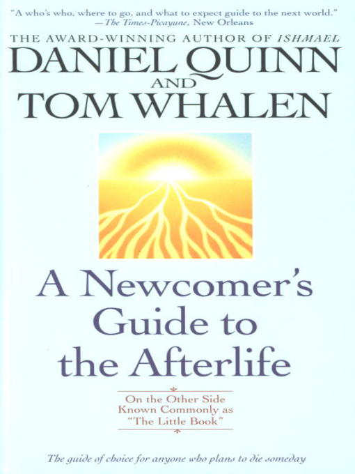 Title details for A Newcomer's Guide to the Afterlife by Daniel Quinn - Wait list